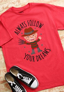 Always Follow Your Dreams Freddy Krueger T-Shirt